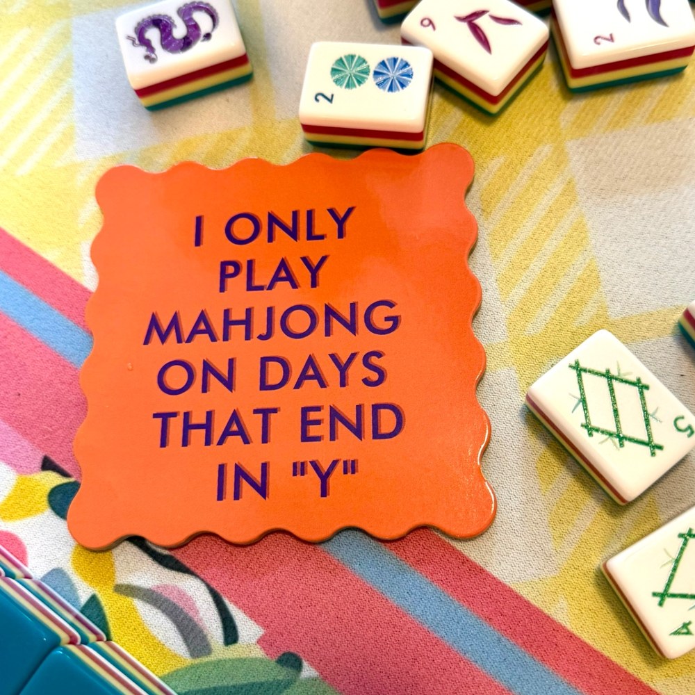 I Only Play Mahjong on Days That End in "Y" mahjong coaster set